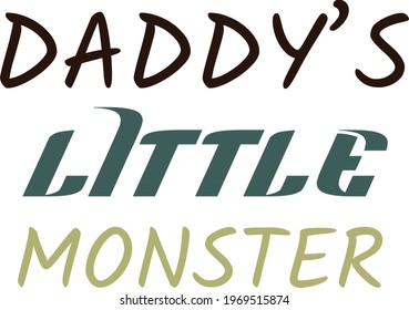 Daddy's little monster, Happy Fathers Day Wishes Card Design for print or use as poster, flyer or T Shirt