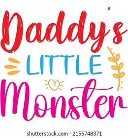 Daddy's Little Monster t-shirt design ,vector file.