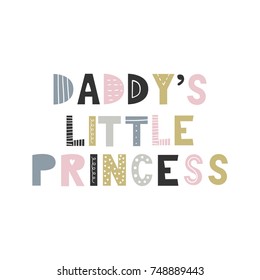 Daddy's little princess - Cute hand drawn fun nursery poster with handdrawn lettering in scandinavian style. Vector illustration.