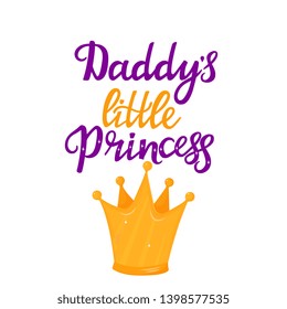 Daddy's little Princess hand drawn lettering with a cartoon golden crown. T-shirt print or card design