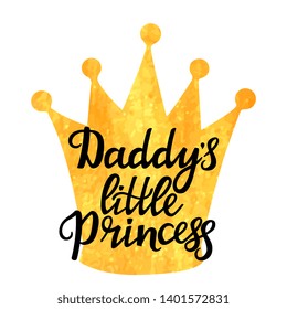 Daddy's little Princess hand drawn lettering with a golden texture crown. T-shirt print or card design