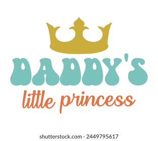 Daddy's little princess Retro T-shirt, Retro Father's Day, Father's Day, Funny Dad, Dad Quotes, Retro Papa, Groovy Dad, Cut File For Cricut And Silhouette