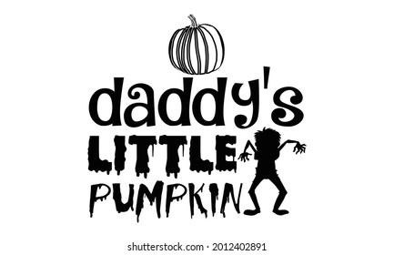 Daddy's little pumpkin- Halloween t shirts design is perfect for projects, to be printed on t-shirts and any projects that need handwriting taste. Vector eps