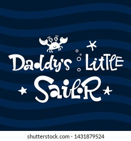 Daddy's little sailor quote. Simple white color baby shower hand drawn grotesque script style lettering vector logo phrase. Doodle crab, starfish, bubbles design. Blue, dark blue waves background