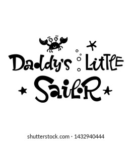 Daddy's little sailor quote. Simple black color baby shower hand drawn grotesque script style lettering vector logo phrase. Doodle crab, starfish, sea waves, bubbles design.