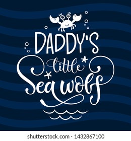 Daddy's little Sea wolf quote. Simple white color baby shower hand drawn grotesque script style lettering vector logo phrase. Doodle crab, starfish, sea waves, bubbles, jellyfish design. 