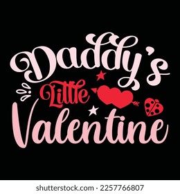 Daddy's Little Valentine, Happy valentine shirt print template, 14 February typography design