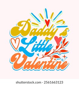 Daddy's Little Valentine Isolated Greeting Vintage Style Design, Celebration Gift Fathers Day Design Illustration Design