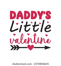 Daddy's Little Valentine Typography T-Shirt Design Vector, Valentine gift, Valetines Day Typography Shirt, Valentine’s Day Digital Design, Happy valentines day
