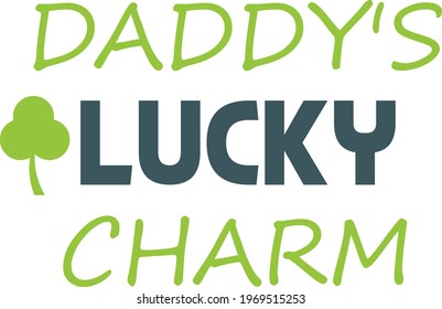 Daddy's lucky charm, Happy Fathers Day Wishes Card Design for print or use as poster, flyer or T Shirt