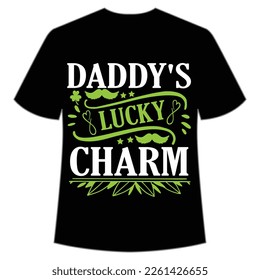 daddy's lucky charm St. Patrick's Day Shirt Print Template, Lucky Charms, Irish, everyone has a little luck Typography