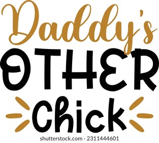 Daddy's other Chick - Dad Design