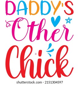 Daddy's Other Chick t-shirt design ,vector file.