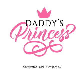 Daddy's princess - calligraphic inscription with pink hand drawn crown. Design for newbord baby girl  cards, t-shirts aso. Vector.