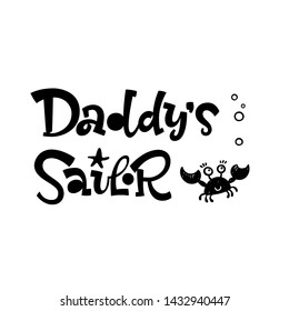 Daddy's sailor quote. Simple black color baby shower hand drawn grotesque script style lettering vector logo phrase. Doodle crab, starfish, sea waves, bubbles design.