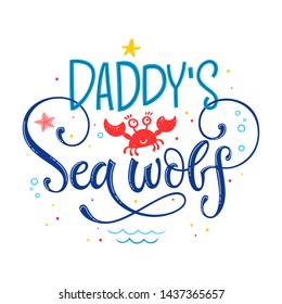 Daddy's Sea wolf quote. Simple white color baby shower hand drawn lettering vector logo phrase. Grotesque, script style. Doodle crab, starfish, sea waves, bubbles, jellyfish design.