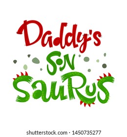 Daddy's Son Saurus quote. Fun handdrawn Dinosaur style lettering vector logo. Crest and scales decote text. Green dots decore. Family look, kids party design element.