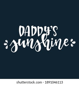 Daddy's sunshine Hand drawn typography poster set. Conceptual handwritten phrase craft T shirt hand lettered calligraphy