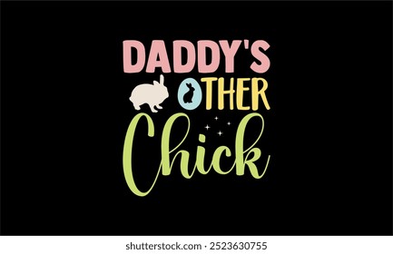 daddy's ther chick-Christian diseño de la camiseta de Pascua, Dibujado a mano de letras, Mano escrito signo de Vector, Paquete, Retro svg de Pascua, divertido svg de Pascua, Ilustración vectorial para imprimir, Festiva, Cortar archivos Este