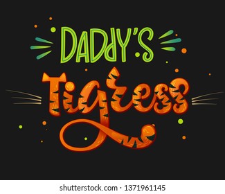 Daddy's Tigress color hand draw calligraphyc script lettering text whith dots, splashes and whiskers decore on dark background. Design for cards, t-shirts, banners, baby shower prints.