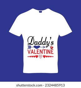 Daddy's valentine t-shirt design. Here You Can find and Buy t-Shirt Design. Digital Files for yourself, friends and family, or anyone who supports your Special Day and Occasions.