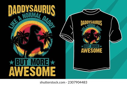 daddysaurus like a normal daddy t shirt design