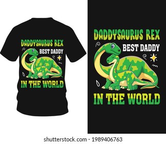 Daddysaurus rex best daddy in the world - Dinosaur vector t shirt graphic design, typography vectors illustration with t-shirt design, apparel, Hand drawn