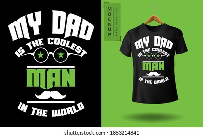 Dad/Father t-shirt design vector. Stylish typographic Dad t-shirt design. My DAD is the Coolest man in the world