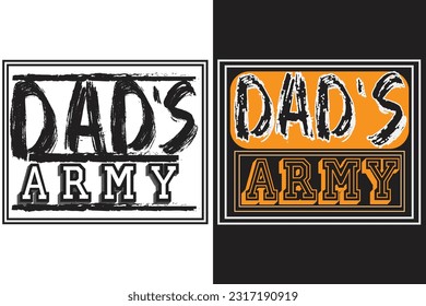  DAD'S ARMY T SHIRT black background, block, granddad, grandfather, fathers day, summer, mountain, modern, man, fatherhood, vintage, nature, happy, superhero, holiday, basketball, creative, s