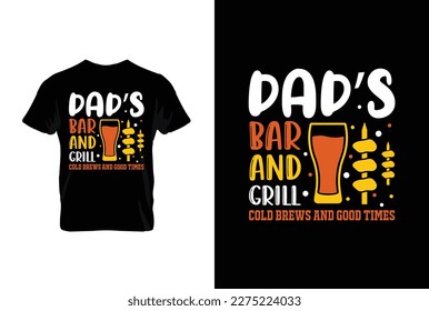 Dad's Bar And Grill Cold Brews And Good Times BBQ vector typography t-shirt design. Perfect for print items and bags, posters, cards, vector illustration.