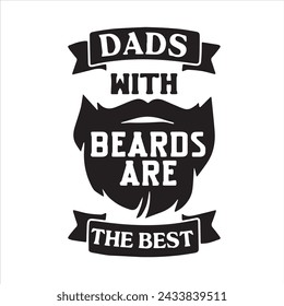 dads with beards are the best logo inspirational positive quotes, motivational, typography, lettering design