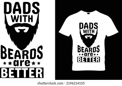 DADS WITH BEARDS ARE BETTER.