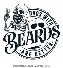 Dads with beards are better Bearded  T-shirt