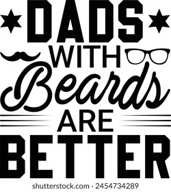 Dads With Beards Are Better, Fathers Day Typography hand drawn Illustration, Fathers Day Greeting Printable EPS