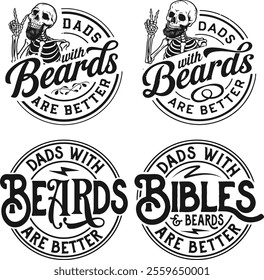 Dads with beards are better , Father's Day , Funny Dad , Birthday Dad