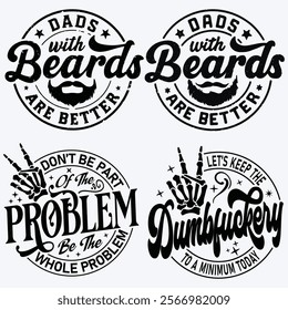 Dads with beards are better , Father's Day , Funny Dad , Birthday Dad