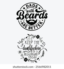 Dads with beards are better , Father's Day , Funny Dad , Birthday Dad