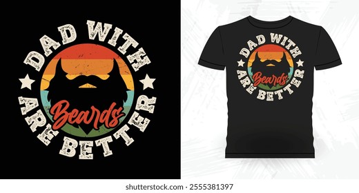 Dads With Beards Are Better Funny Retro Vintage Beard T-shirt Design