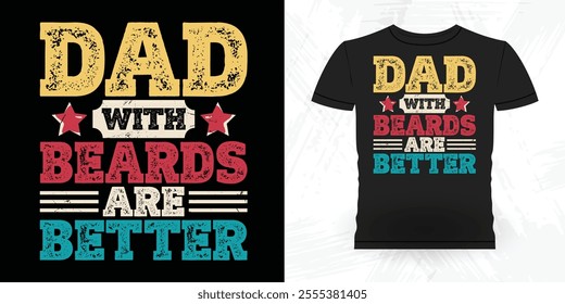 Dads With Beards Are Better Funny Retro Vintage Beard T-shirt Design