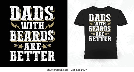 Dads With Beards Are Better Funny Retro Vintage Beard T-shirt Design