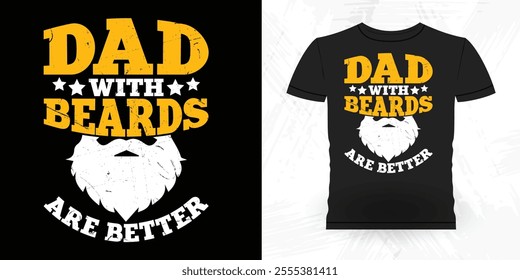 Dads With Beards Are Better Funny Retro Vintage Beard T-shirt Design