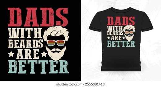 Dads With Beards Are Better Funny Retro Vintage Beard T-shirt Design