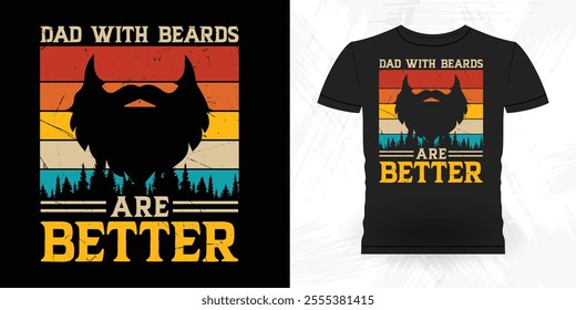 Dads With Beards Are Better Funny Retro Vintage Beard T-shirt Design