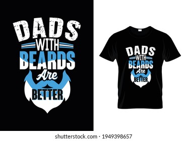 Dads with beards are better t shirt design 