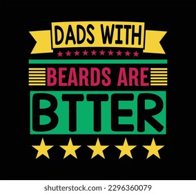 Dads With Beards Are Better T Shirt Design