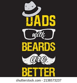 DADS WITH BEARDS ARE BETTER T-SHIRT DESIGN