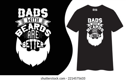 Dads with beards are better t-shirt design