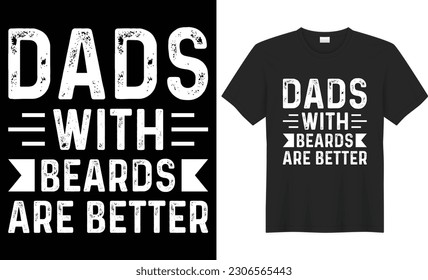 Dads with beards are better typography vector t-shirt design. Perfect for print items and bags, template, poster, banner. Handwritten vector illustration. Isolated on black background.