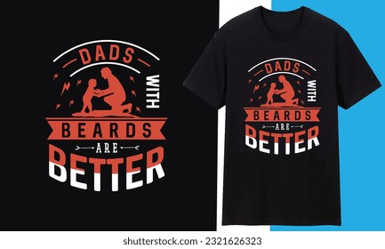 Dads with beards are better typography vector t-shirt design. Perfect for print items and bags, template, poster, banner. Handwritten vector illustration. Isolated on black background.