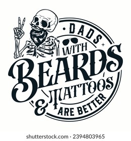 Dads with beards and tattoos are better Bearded  T-shirt